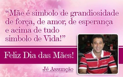 Homenagem do Dia das Mães - Jé Assunção